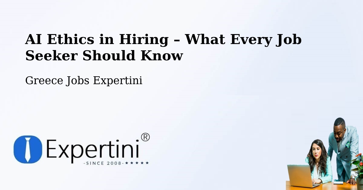 AI Ethics in Recruitment & Hiring – Áno Sýros - Áno Sýros, Greece Jobs Expertini