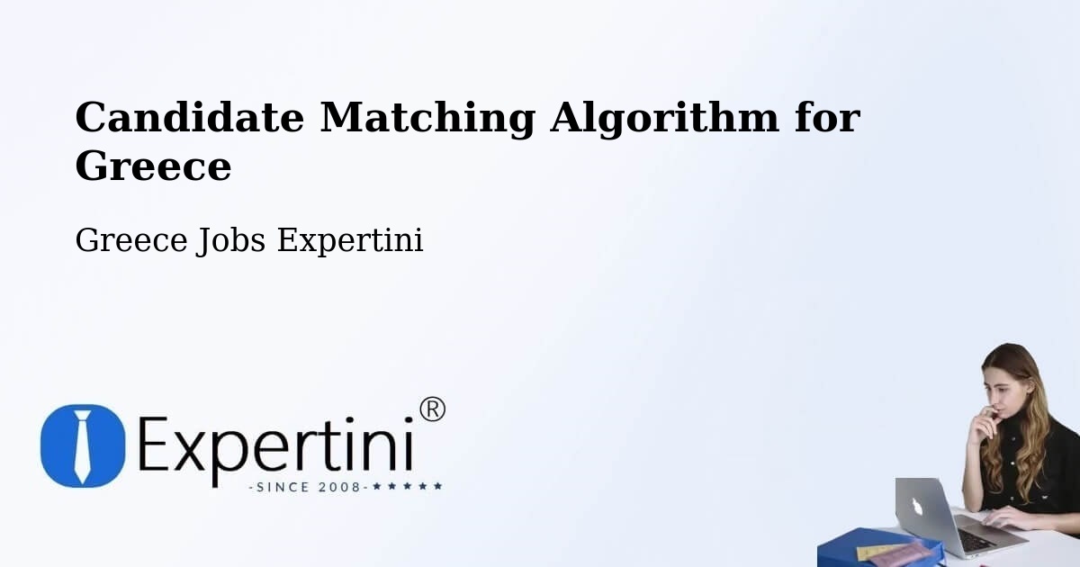 Candidate Matching Algorithm Overview – Áno Sýros - Greece Jobs Expertini